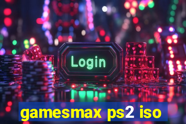 gamesmax ps2 iso